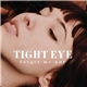 Tight Eye - Forget​-​me​-​not