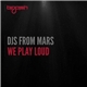 DJs From Mars - We Play Loud