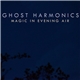 Ghost Harmonics - Magic In Evening Air