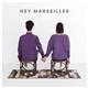 Hey Marseilles - Hey Marseilles