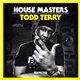 Todd Terry - House Masters